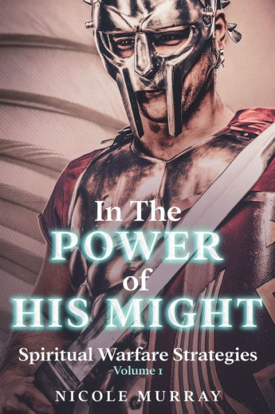 9781737045427 - In the power of His Might Spiritual warfare strategies Volume I